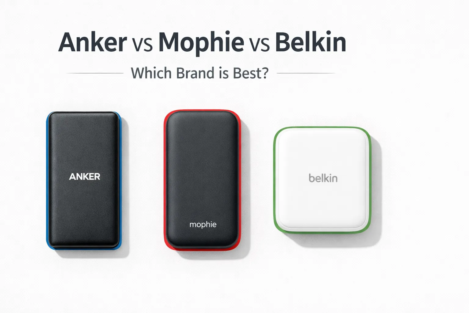 Anker vs Mophie vs Belkin: Which Brand is Best?